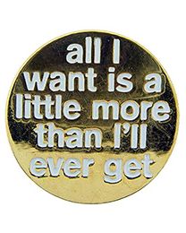 PIN-ALL I WANT IS A (1")